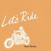 Ryan Banks - Lets Ride