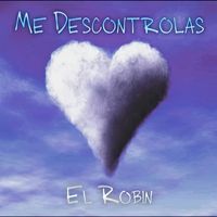 El Robin - Me Descontrola