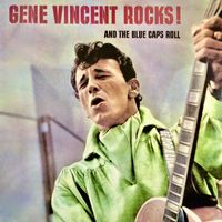 Gene Vincent And His Blue Caps - Gene Vincent Rocks & The Bluecaps Roll (Remastered)