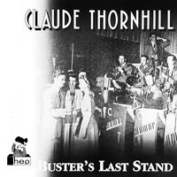 Claude Thornhill and His Orchestra - Buster's Last Stand