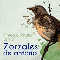 Antonio Prieto - Zorzales de Antaños - Antonio Prieto, Vol. 2