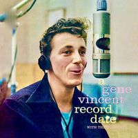 Gene Vincent And His Blue Caps - A Gene Vincent Record Date (Remastered)
