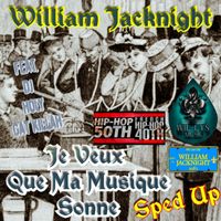 William Jacknight - Je Veux Que Ma Musique Sonne (Sped Up)