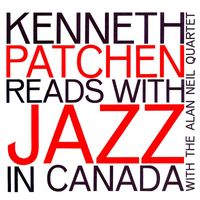 Kenneth Patchen - Reads His Poetry With Jazz In Canada (Remastered)