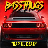 Bass Thugs - Trap Til Death