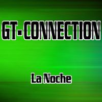 GT-Connection - La Noche (Remixes)