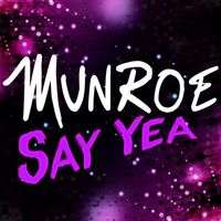 Munroe - Say Yea (Remixes)