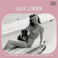 Julie London - Sometimes I Feel Like a Motherless Child