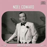 Noël Coward - Noël Coward Greatest Hits