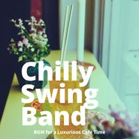 Chilly Swing Band - BGM for a Luxurious Cafe Time