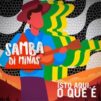 Samba Di Minas - Isto Aqui, O Que É