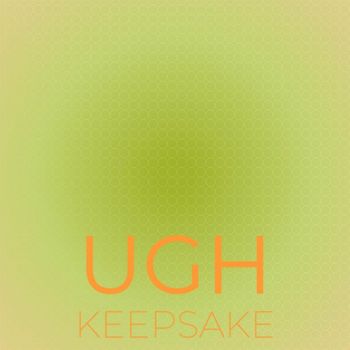Various Artists - Ugh Keepsake
