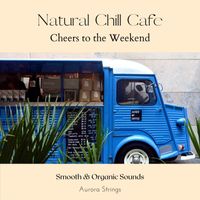 Aurora Strings - Natural Chill Cafe - Cheers to the Weekend