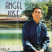 Angel Jose - 14 llegadoras Al Corazón, Vol. 3