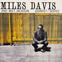 Miles Davis and Milt Jackson - Quintet-Sextet (Remastered)