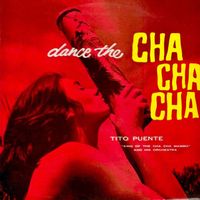 Tito Puente And His Orchestra - Dance The Cha-Cha-Cha (Remastered)