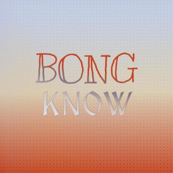 Various Artists - Bong Know