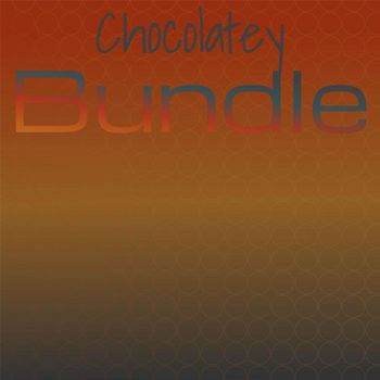 Various Artists - Chocolatey Bundle