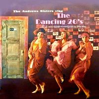 The Andrews Sisters - The Dancing 20s (Remastered)