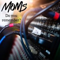 Moms - Do You Remember? (Explicit)