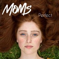 Moms - Perfect