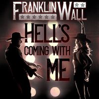 Franklin Wall - Hell's Coming With Me