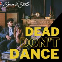 Barn & Belle - Dead Don't Dance