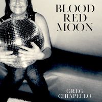 Greg Chiapello - Blood Red Moon