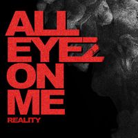 Reality - All Eyez On Me