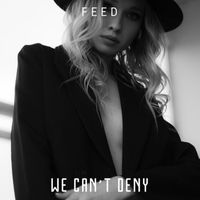 FEED - We can't deny (Explicit)
