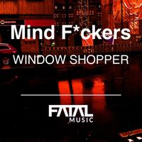 Mind Fuckers - Window Shopper (Explicit)