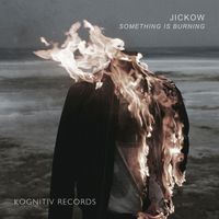 Jickow - Something Is Burning