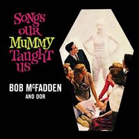 Bob McFadden & Dor - Songs Our Mummy Taught Us (Remastered)