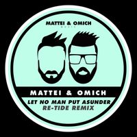 Mattei & Omich - Let No Man Put Asunder (Re-Tide Remix)