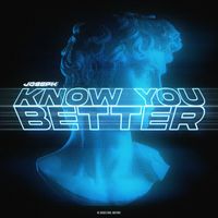 Joseph - Know You Better