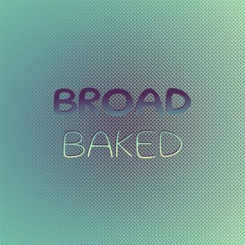 Various Artists - Broad Baked