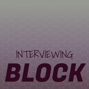 Various Artists - Interviewing Block