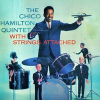 Chico Hamilton Quintet - With Strings Attached (Remastered)