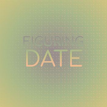 Various Artists - Figuring Date