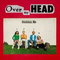 Jacklen Ro - Over My Head