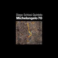 Diego Schissi Quinteto - Michelangelo 70
