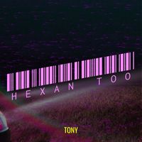 Tony - Hexan Too