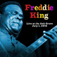 Freddie King - Whole Lotta Lovin' (Live At The Ash Grove  July 1, 1971)