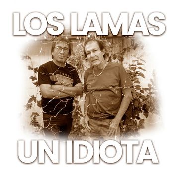 Los Lamas - Un idiota (Explicit)