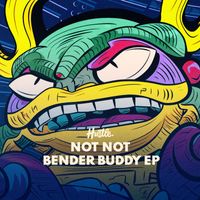 Not Not - Bender Buddy