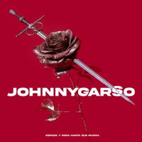 Johnny Garso - Espada y Rosa Hasta que Muera (Explicit)