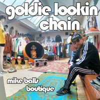Goldie Lookin Chain - Mike Balls is Dead (Explicit)