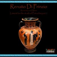 Renato Di Prinzio - Ancient Greek Music Lament for the death of Patroclus, pt. 2 (Instrumental)