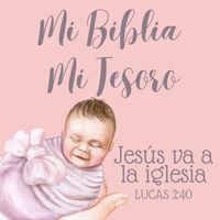 Mi Biblia Mi Tesoro - Jesús va a la iglesia - Lucas 2:40