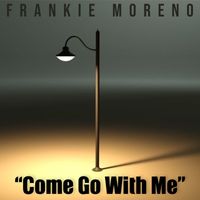 Frankie Moreno - Come Go With Me